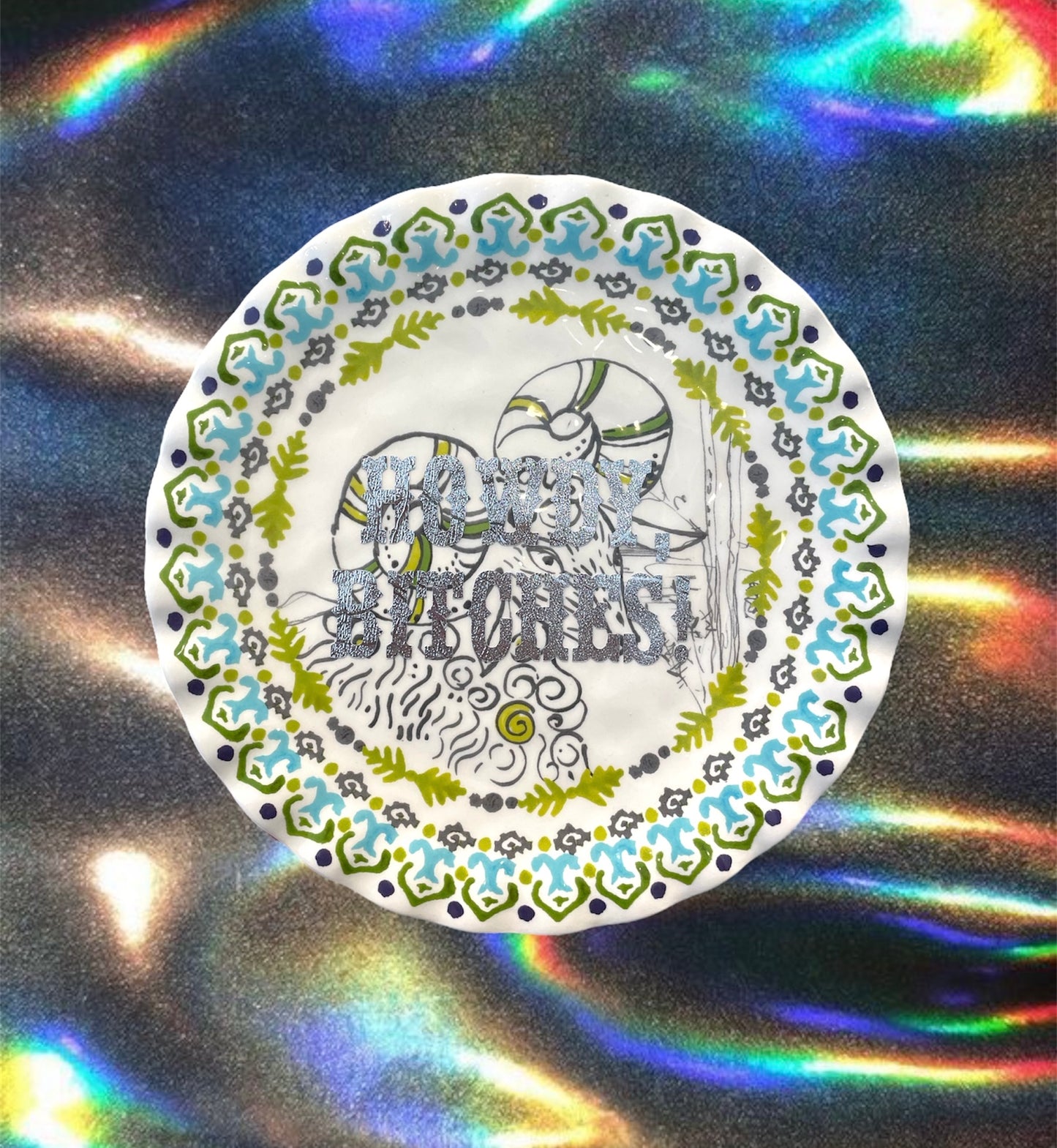 "HOWDY, BITCHES!" PLATE