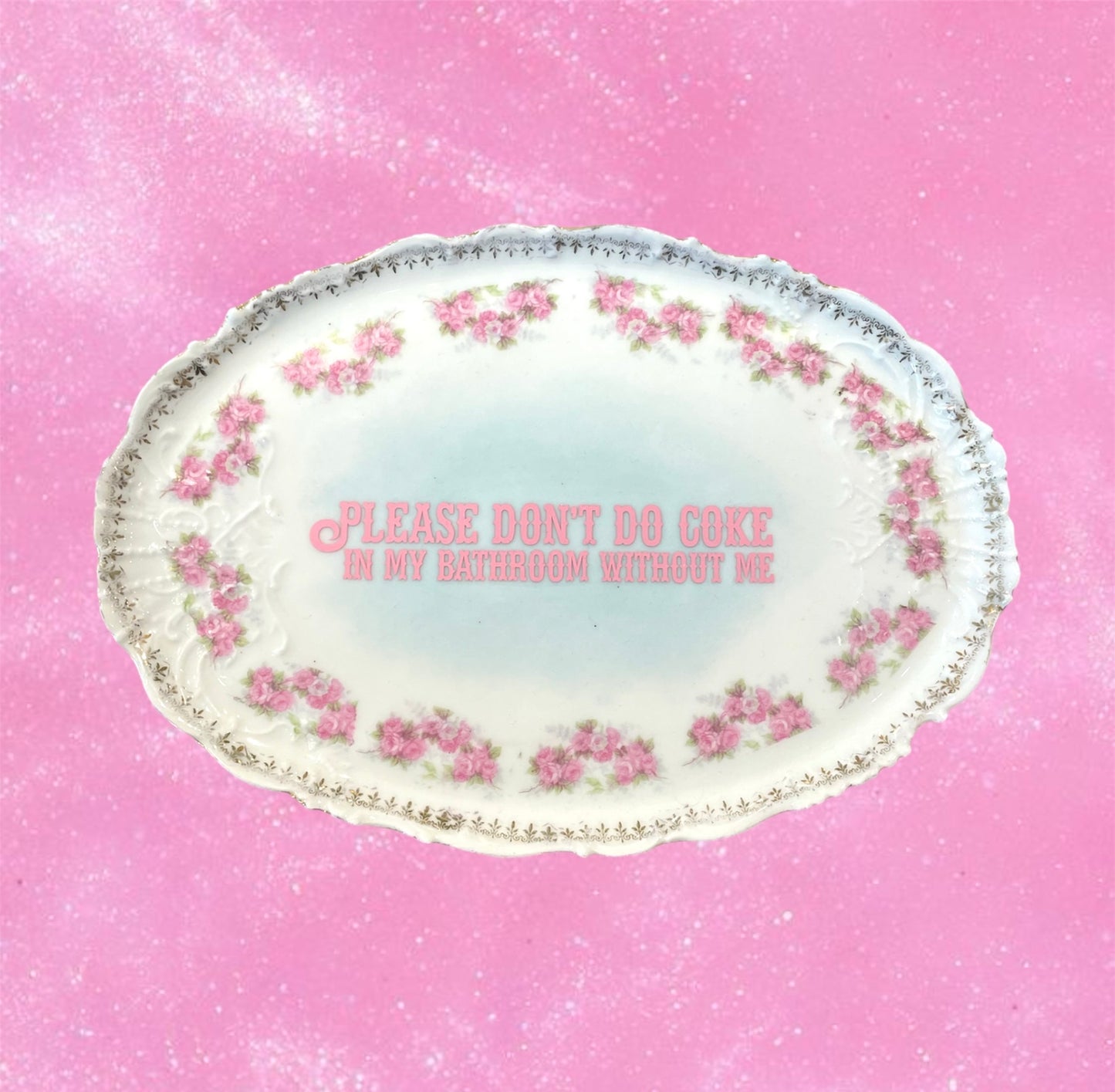 "PLEASE DON'T DO COKE WITHOUT ME" PLATTER