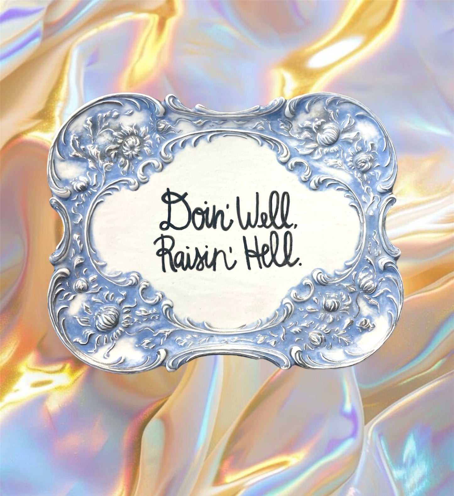 "DOIN' WELL, RAISIN' HELL" PLATTER