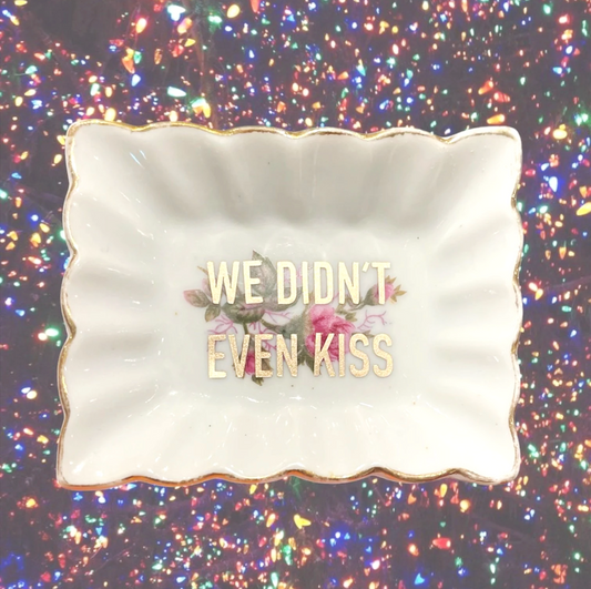 WE DIDN'T EVEN KISS ASHTRAY
