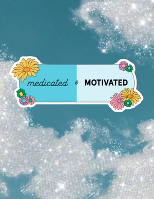 MEDICATED AND MOTIVATED STICKER